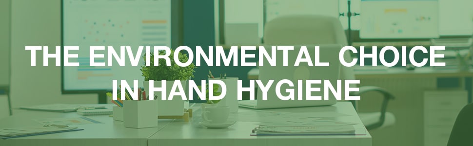 The Environmental Choice in Hand Hygiene